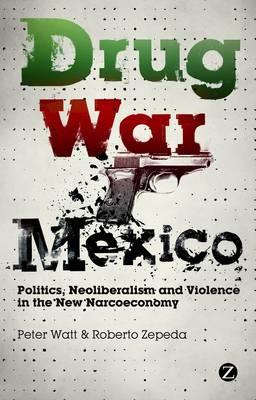 drug-war-mexico-politics-neoliberalism-and-violence-in-the-new-narcoeconomy mexico drug policy, Source: http://stopthedrugwar.org/chronicle/2012/dec/20/chronicle_review_essay_what_next