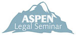 The Aspen Legal Seminar – Register Now! Reserve Your Room!