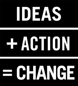 <ideas+action=change>, Source: <http://www.theimpactequation.com/myimpact/localchange> 