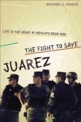 Chronicle Book Review: “Our Lost Border” and “The Fight to Save Juarez”