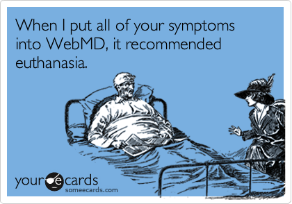 Title:WebMD Holds Doctorate in Bull$#it , Source: http://static.someecards.com/someecards/usercards/1325907959815_2403170.png