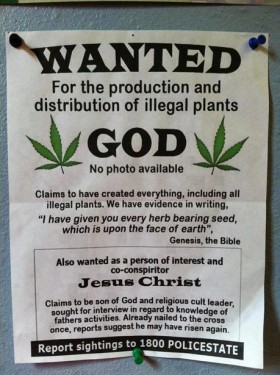 Wanted For The Production And Distribution Of Illegal Plants… GOD