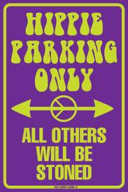 Stoner Humor - Don't get too stoned to forget about your parking meter!, Source: http://imgc.allpostersimages.com/images/P-488-488-90/64/6406/91C9100Z/posters/hippie-parking-only-all-others-will-be-stoned.jpg